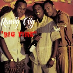 Rowdy City - Big Time (Prod By Tu$hay)