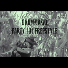 Drummakid - Party 101 Freestyle ( Prod. By Hitboy )