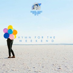 Hymn For The Weekend (Good Times) - School Night Sessions Ep. 3