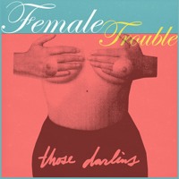 Those Darlins - Female Trouble