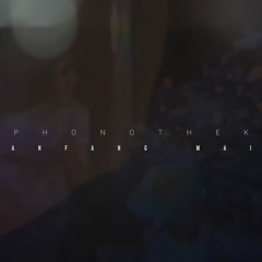 Phonothek - Anfang Mai (Original Mix)
