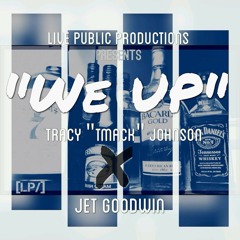 "We UP" - Tracy "Tmack" Johnson & Jet Goodwin