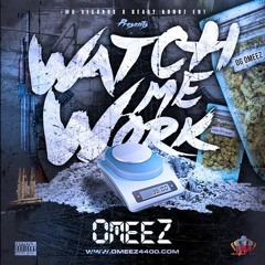 Omeez - Watch Me Work [Audio]