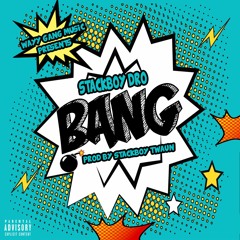 Stackboy Dro - Bang (Mixed) Prod. By StackboyTwaun