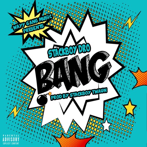 Stackboy Dro - Bang (Mixed) Prod. By StackboyTwaun