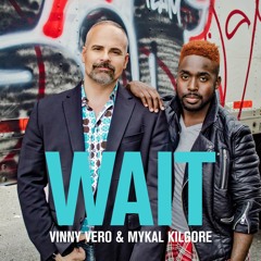 Vinny Vero & Mykal Kilgore - Wait
