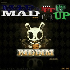 Mad it up Riddim Version [GMC Music Productions]