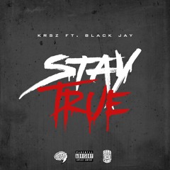 Stay True Ft Black Jay (Prod by Sam Conturo)