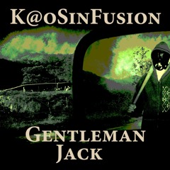 K@oSinFusion - Gentleman Jack  SAMPLE