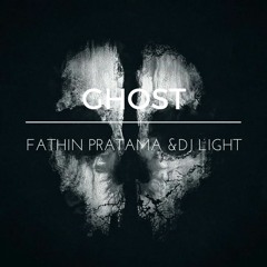 Fathin Pratama & DJ Light - Ghost(Free DL in Description)