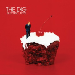 The Dig - Sick Sad Morning (Electric Toys, 2010)