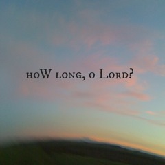 How Long, O Lord
