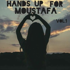 Hands Up For Moustafa Vol.1