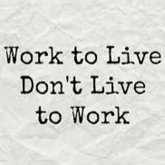 Workin' To Live (livin' to work)