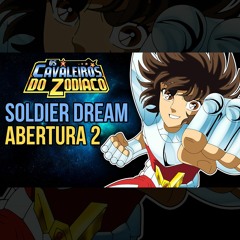 Os Cavaleiros do Zodíaco - Soldier Dream (Abertura 2 PT/BR)