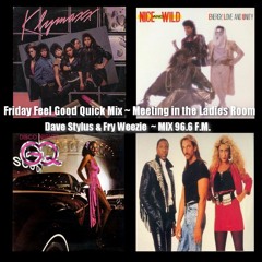 Friday Feel Good Quick Mix ~ Meeting In The Ladies Room Party Mix