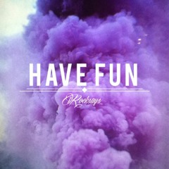 Have Fun