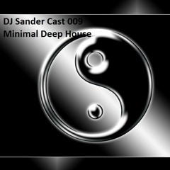 DJ Sander Cast 009 - Minimal Deep House set 35m, real deep, real minimal...