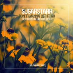 PREVIEW: Sugarstarr feat. Shi Wisdom - Don't Wanna Let It Go - Out soon on Enormous Tunes