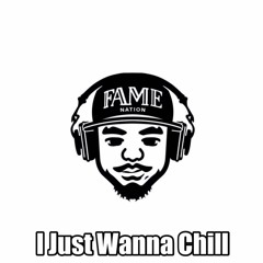 I Just Wanna Chill
