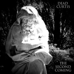 Dead Curtis - The Second Coming