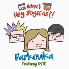 DARKOVIKA - Reboot: Hey Yogscast! (featuring BATE)