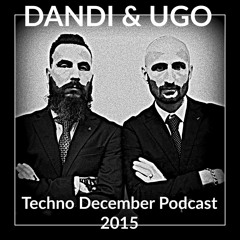 Dandi & Ugo dj set -  Techno December - podcast 2015