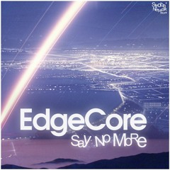 EdgeCore - Say No More