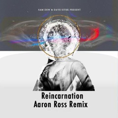 Sam Dew - Reincarnation (Aaron Ross Remix)**FREE DOWNLOAD**