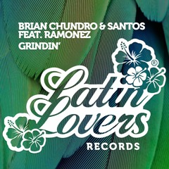 Brian Chundro & Santos Ft. Ramonez- Grindin (Original Mix) Preview