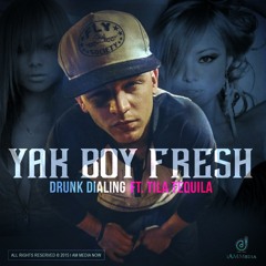 Yak Boy Fresh - Drunk Dialing  (feat. Tila Tequila) (Radio)