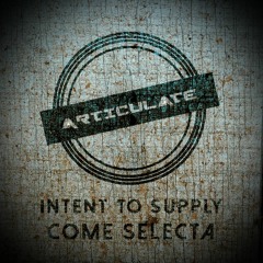 Intent To Supply - Come Selecta [ART013] (FREE)