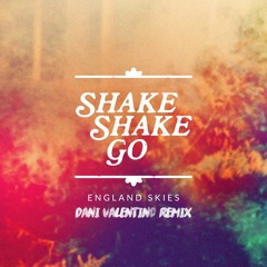 Shake Shake Go - England Skies (Dani Valentino Remix)