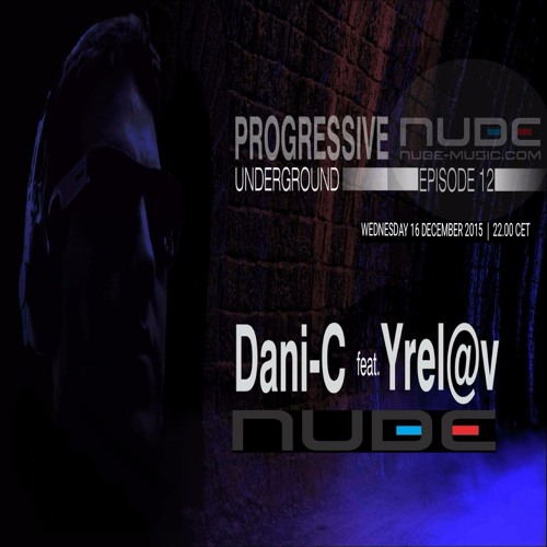 Dani-C Vs. Yrel@v - Progressive Underground @ Nube Music 012 [December] 2015