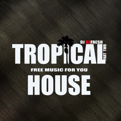 Tropical House Part 2 by DJ Refresh