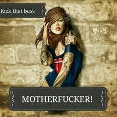 Kick That Bass MF! (Hardstyle)