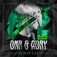 OMR & ADRY - Nothing Else ( Out Now )