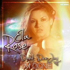 Ela Rose Ft. David Deejay - I'm Done (Official Music Video)