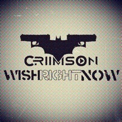 CriimsOn - Wish Right Now