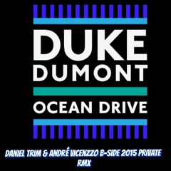 Duke Dumont "Ocean Drive" (André Vicenzzo & Daniel Trim B-side 2015 Private Rmx)