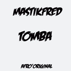 MASTIKFRED -TOMBA(AFRO'ORIGINAL)