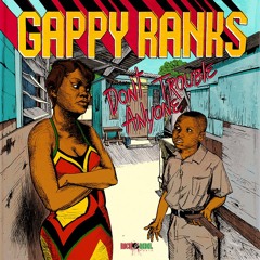 Gappy Ranks - Don't Trouble Anyone [Nicko Rebel Music 2015]