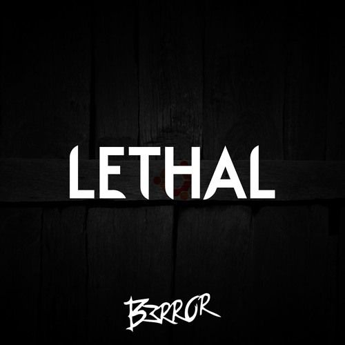 B3RROR - Lethal (Original Mix)