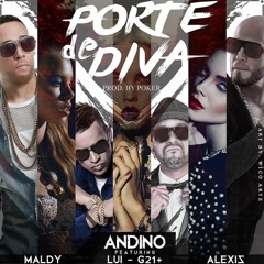Andino Ft. Maldy  Luigi 21 Plus y Alexis - Porte De Diva (Prod. Poker)