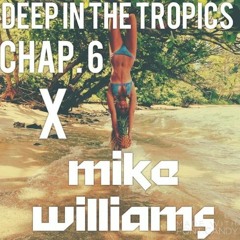 Deep in the tropics Chap. 6 X Mike Williams