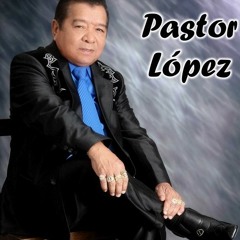 Lagrimas del alma: Pastor Lopez