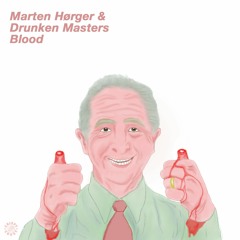 MARTEN HØRGER & DRUNKEN MASTERS - BLOOD