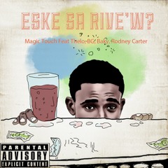 Magic Touch feat Thelo, BG, Rodney Carter & Baky - ESKE SA RIVE'W