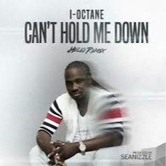 I-Octane - CANT HOLD ME DOWN (HELLO REMIX)