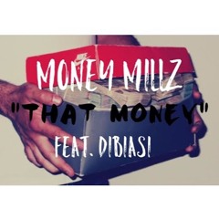 Money Millz FT. Dibiasi - That Money